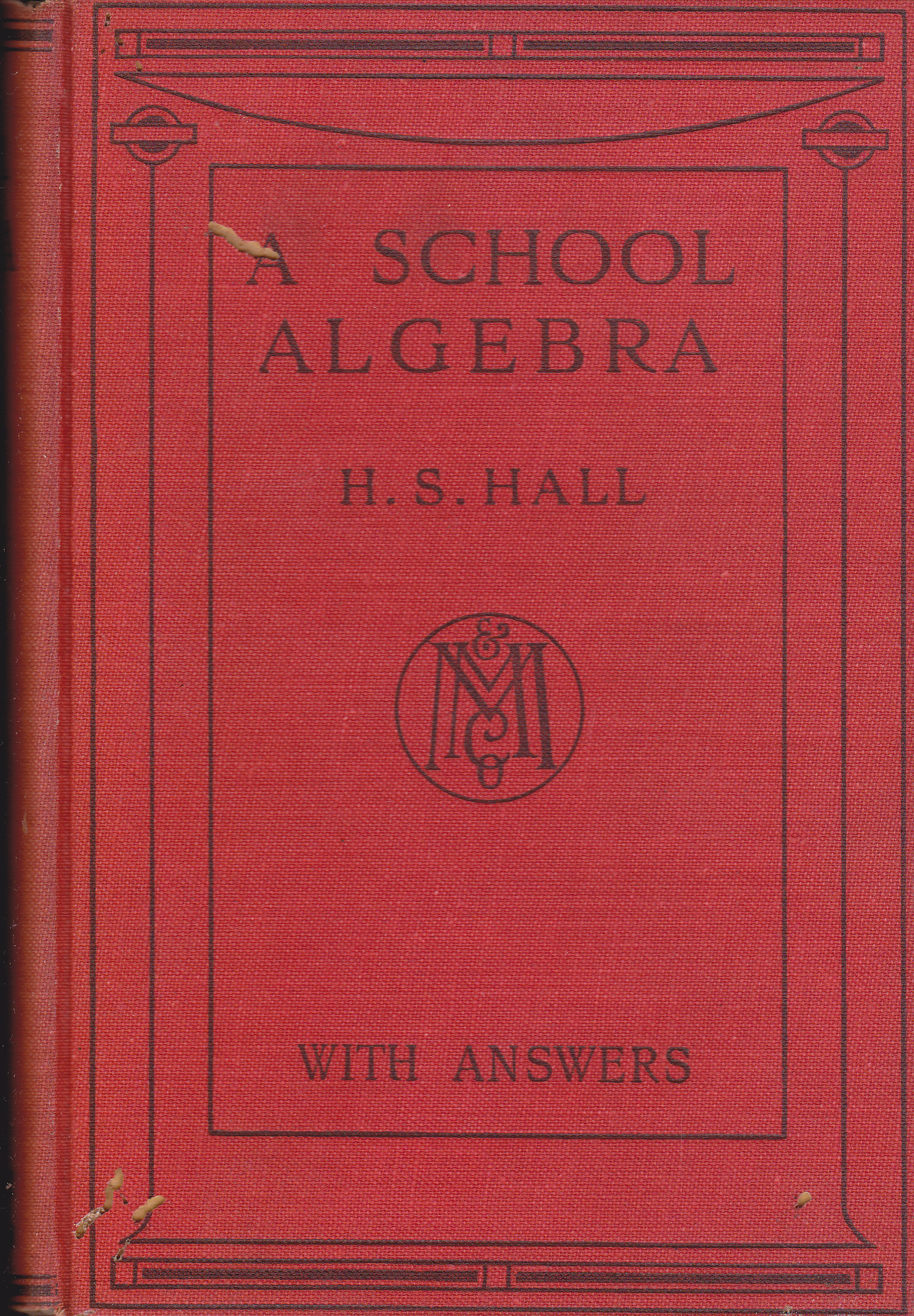 A SCHOOL ALGEBRA (with answers) by H.S.HALL ฉบับสมบูรณ์ (พิมพ์ปี 1960) มีรอยมอดเจาะที่ปก **สินค้าหมด**
