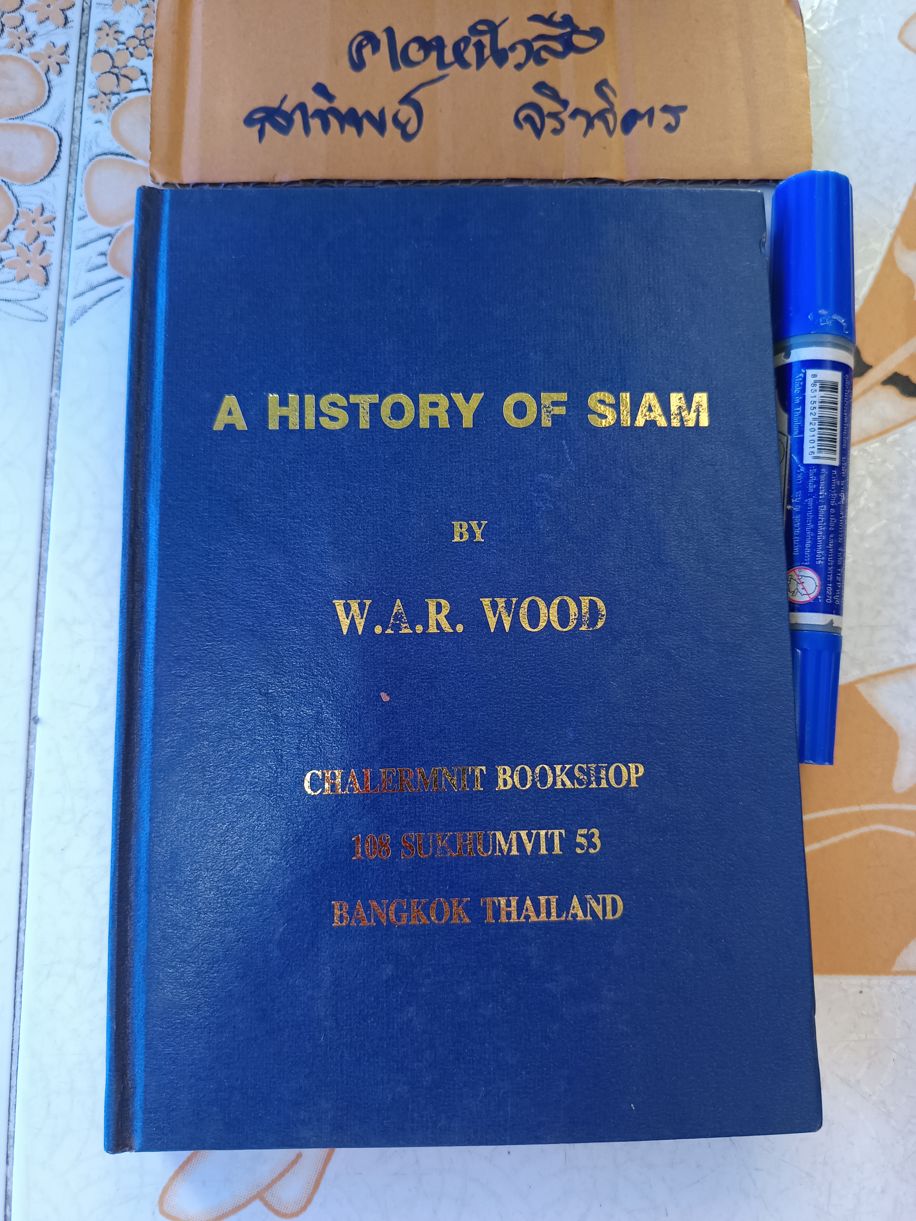 A History of Siam - W.A.R. Wood - Chalermnit Press , Bangkok , reprint 1982