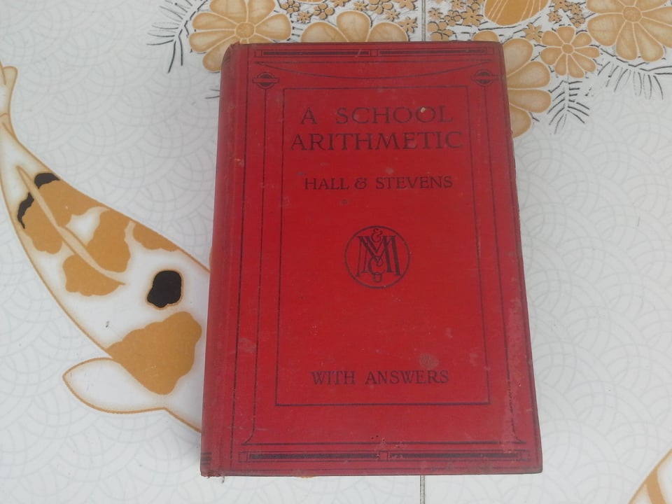 A SCHOOL ARITHMETIC by HALL - STEVENS (with answers) พิมพ์ปี 1959 - MACMILLAN **สินค้าหมด**