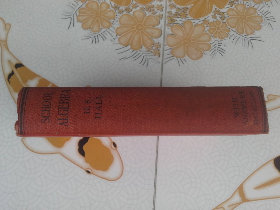 A SCHOOL ALGEBRA (with answers) by H.S.HALL ฉบับสมบูรณ์ (พิมพ์ปี 1960) มีรอยมอดเจาะที่ปก **สินค้าหมด**