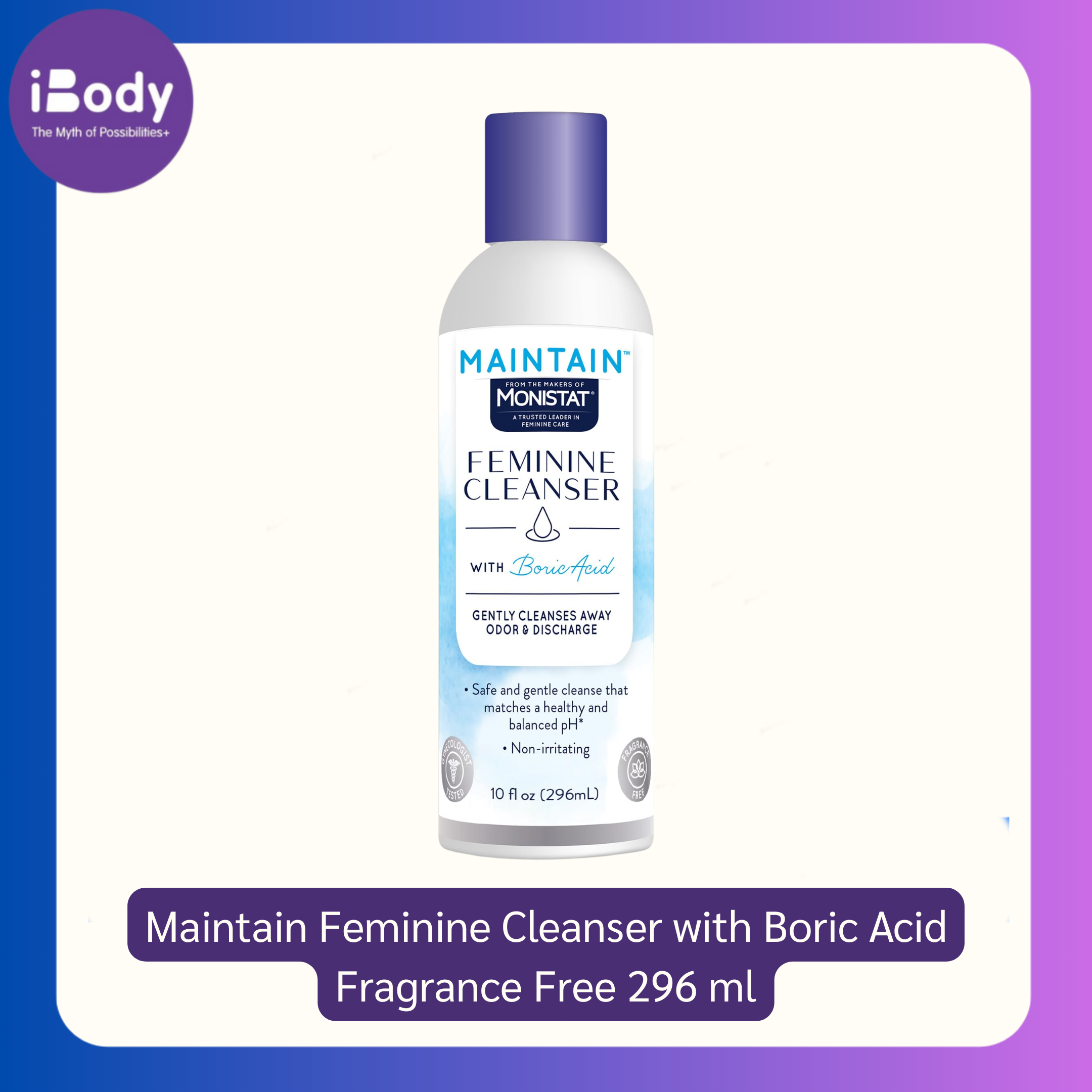 Monistat® Maintain Feminine Cleanser with Boric Acid Fragrance Free 296 ml ผลิตภัณฑ์ทำความสะอาดจุดซ่อนเร้น