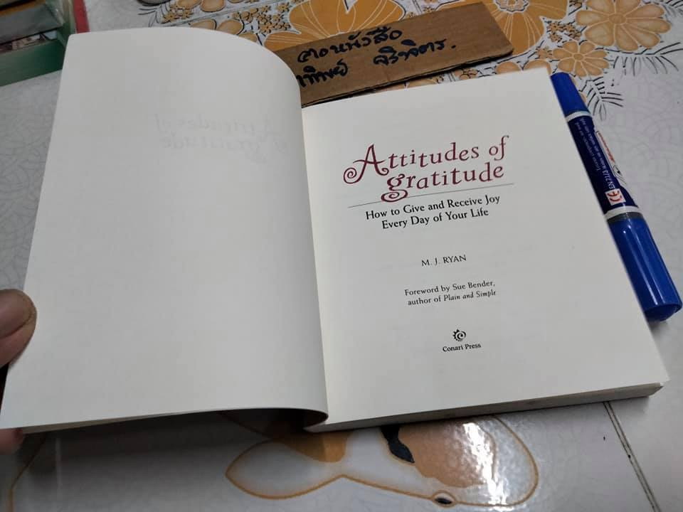 Attitudes of Gratitude How to Give and Receive Joy Everyday of Your Life M. J. RYAN , 1999