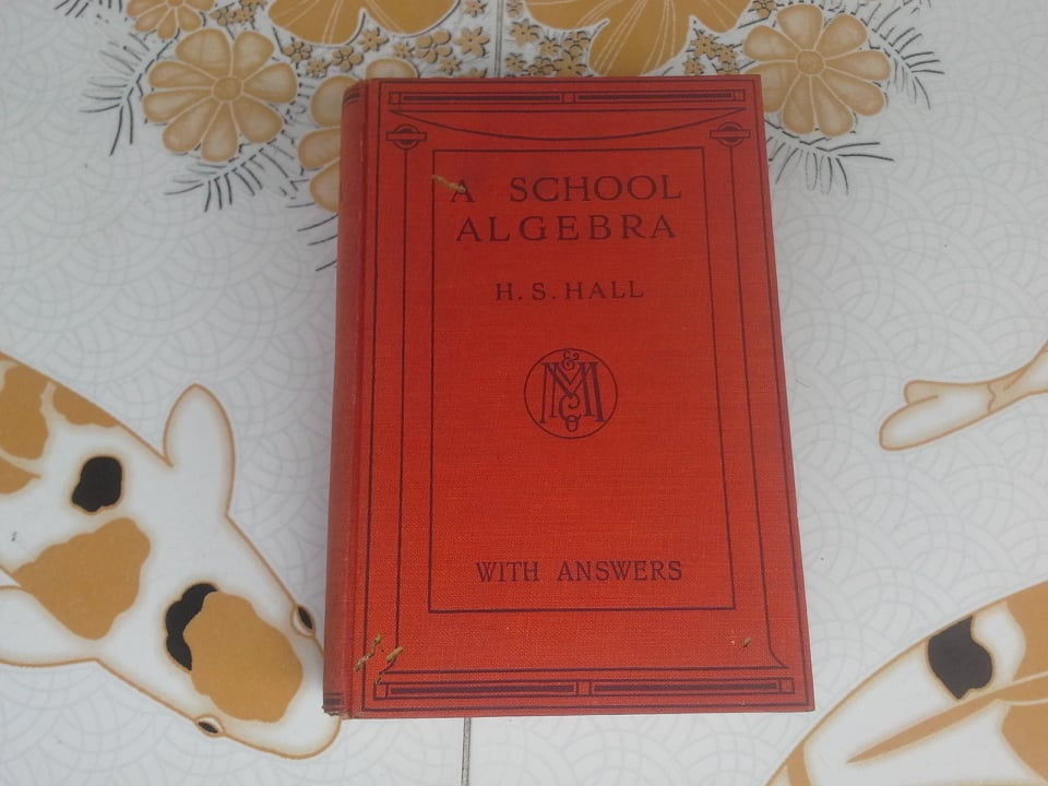 A SCHOOL ALGEBRA (with answers) by H.S.HALL ฉบับสมบูรณ์ (พิมพ์ปี 1960) มีรอยมอดเจาะที่ปก **สินค้าหมด**