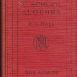 A SCHOOL ALGEBRA (with answers) by H.S.HALL ฉบับสมบูรณ์ (พิมพ์ปี 1960) มีรอยมอดเจาะที่ปก **สินค้าหมด**