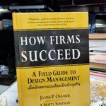 เมื่อนักออกแบบต้องเป็นนักธุรกิจ (How Firms Succeed : A Field Guide to Design Management) James P. Cramer & Scott Simpson เขียน ดร.พร วิรุฬห์รักษ์ แปล **สินค้าหมด**